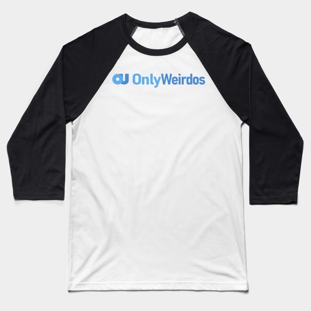 Only Weirdos Baseball T-Shirt by SilverBaX